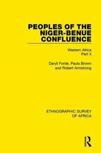 Book cover of: Peoples of the Niger-Benue Confluence (The Nupe. The Igbira. The Igala. The Idioma-speaking Peoples). By: Daryll Forde