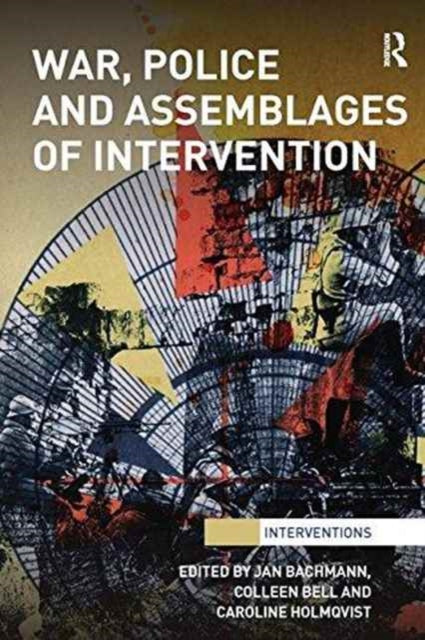 Book cover of: War, Police and Assemblages of Intervention. By: Jan Bachmann