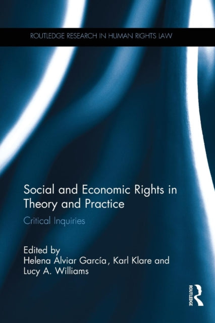 Book cover of: Social and Economic Rights in Theory and Practice. By: Helena Alviar García