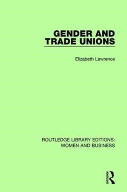 Book cover of: Gender and Trade Unions. By: Elizabeth Lawrence