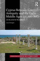 Book cover of: Cyprus between Late Antiquity and the Early Middle Ages (ca. 600–800). By: Luca Zavagno