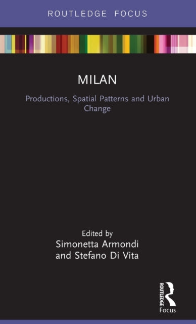 Book cover of: Milan: Productions, Spatial Patterns and Urban Change. By: Simonetta Armondi