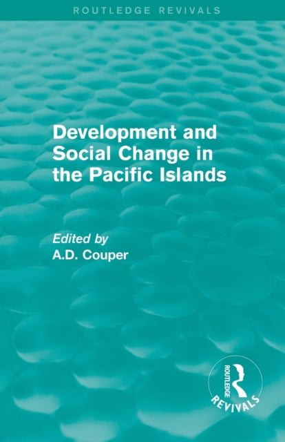Book cover of: Routledge Revivals: Development and Social Change in the Pacific Islands (1989). By: Alastair Couper