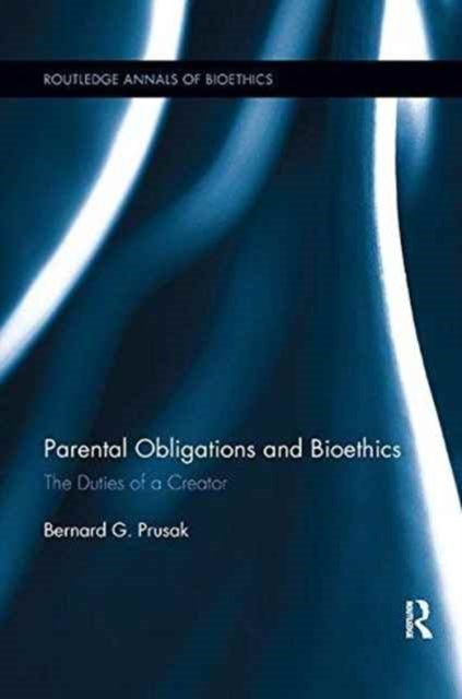 Book cover of: Parental Obligations and Bioethics. By: Bernard G. Prusak