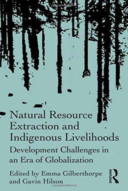 Book cover of: Natural Resource Extraction and Indigenous Livelihoods. By: Gavin Hilson