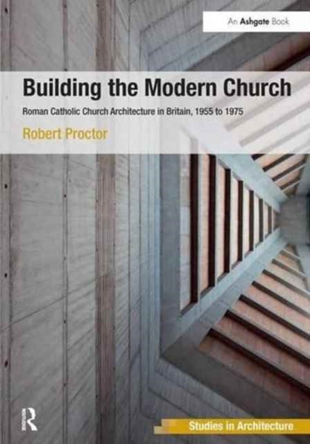 Book cover of: Building the Modern Church. By: Robert Proctor
