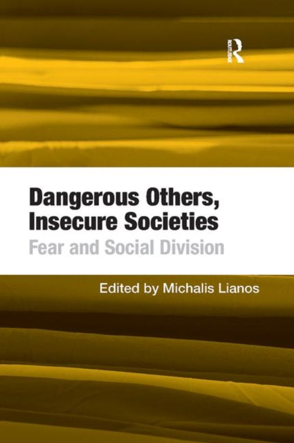 Book cover of: Dangerous Others, Insecure Societies. By: Michalis Lianos