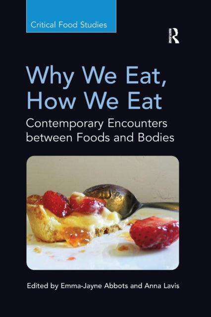 Book cover of: Why We Eat, How We Eat. By: Emma-Jayne Abbots