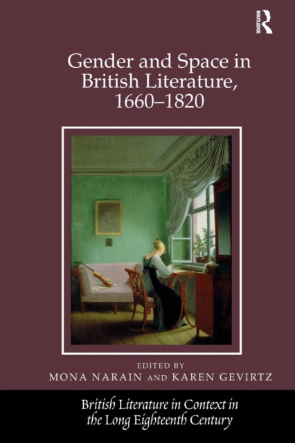 Book cover of: Gender and Space in British Literature, 1660-1820. By: Mona Narain