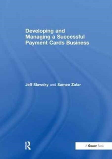 Book cover of: Developing and Managing a Successful Payment Cards Business. By: Jeff H. Slawsky