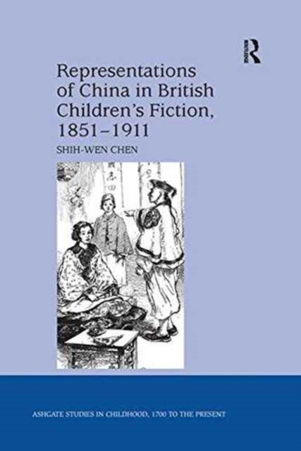 Book cover of: Representations of China in British Children's Fiction, 1851-1911. By: Shih-Wen Chen