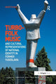 Book cover of: Turbo-folk Music and Cultural Representations of National Identity in Former Yugoslavia. By: Uros ?voro