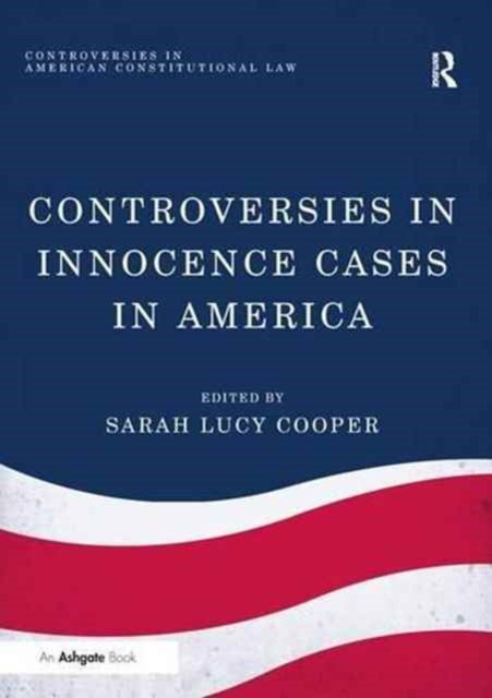Book cover of: Controversies in Innocence Cases in America. By: Sarah Lucy Cooper
