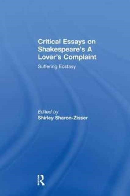 Book cover of: Critical Essays on Shakespeare's A Lover's Complaint. By: Shirley Sharon-Zisser