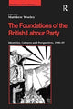 Book cover of: Foundations of the British Labour Party. By: Matthew Worley
