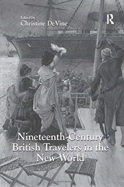Book cover of: Nineteenth-Century British Travelers in the New World. By: Christine DeVine
