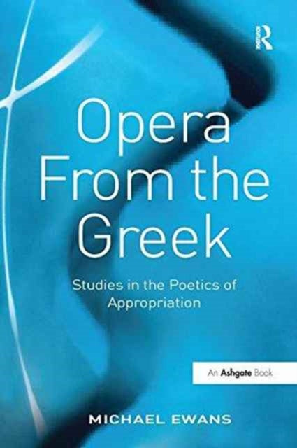 Book cover of: Opera From the Greek. By: Michael Ewans
