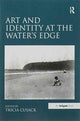 Book cover of: Art and Identity at the Water's Edge. By: Tricia Cusack