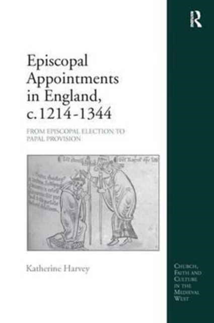 Book cover of: Episcopal Appointments in England, c. 1214–1344. By: Katherine Harvey