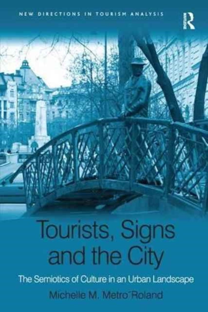 Book cover of: Tourists, Signs and the City. By: Michelle M. Metro-Roland