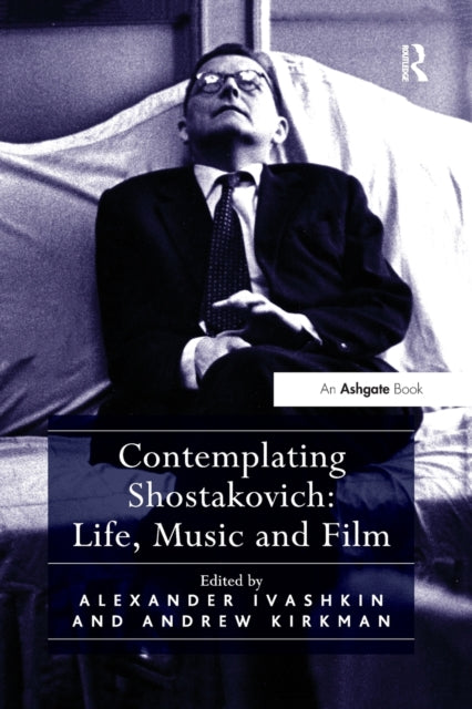 Book cover of: Contemplating Shostakovich: Life, Music and Film. By: Andrew Kirkman