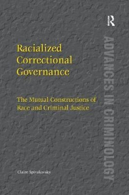 Book cover of: Racialized Correctional Governance. By: Claire Spivakovsky