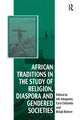 Book cover of: African Traditions in the Study of Religion, Diaspora and Gendered Societies. By: Ezra Chitando
