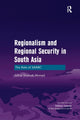 Book cover of: Regionalism and Regional Security in South Asia. By: Zahid Shahab Ahmed