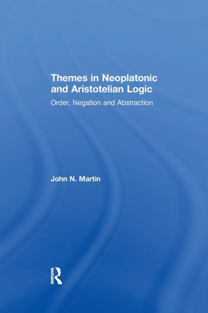 Book cover of: Themes in Neoplatonic and Aristotelian Logic. By: Martin, John N.