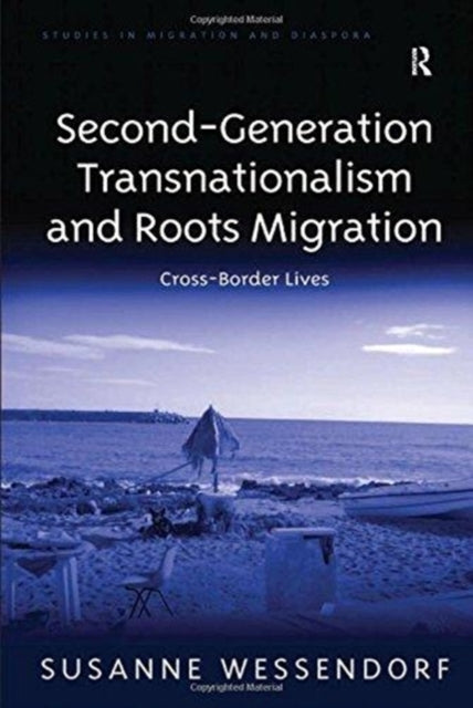 Book cover of: Second-Generation Transnationalism and Roots Migration. By: Susanne Wessendorf