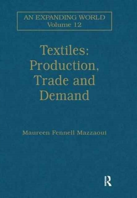 Book cover of: Textiles: Production, Trade and Demand. By: Maureen Fennell Mazzaoui