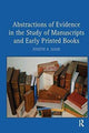 Book cover of: Abstractions of Evidence in the Study of Manuscripts and Early Printed Books. By: Joseph A. Dane