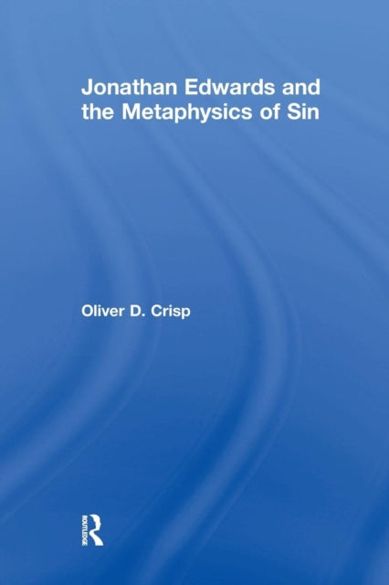 Book cover of: Jonathan Edwards and the Metaphysics of Sin. By: Oliver D. Crisp