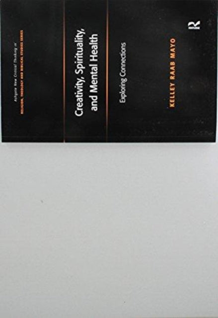 Book cover of: Creativity, Spirituality, and Mental Health. By: Kelley Raab Mayo