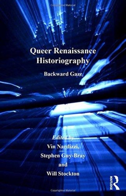 Book cover of: Queer Renaissance Historiography. By: Vin Nardizzi