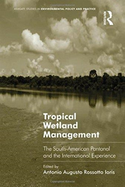 Book cover of: Tropical Wetland Management. By: Antonio Augusto Rossotto Ioris