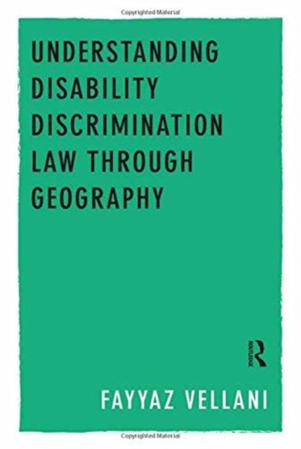 Book cover of: Understanding Disability Discrimination Law through Geography. By: Fayyaz Vellani