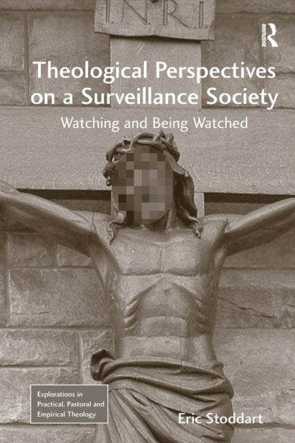 Book cover of: Theological Perspectives on a Surveillance Society. By: Eric Stoddart