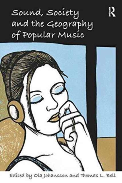Book cover of: Sound, Society and the Geography of Popular Music. By: Thomas L. Bell