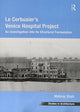 Book cover of: Le Corbusier's Venice Hospital Project. By: Mahnaz Shah