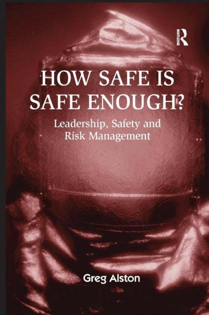 Book cover of: How Safe is Safe Enough?. By: Greg Alston