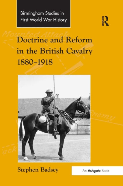 Book cover of: Doctrine and Reform in the British Cavalry 1880–1918. By: Stephen Badsey