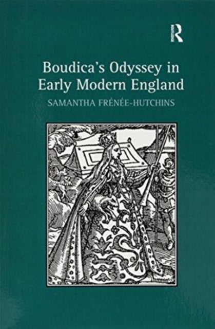 Book cover of: Boudica's Odyssey in Early Modern England. By: Samantha énée-Hutchins