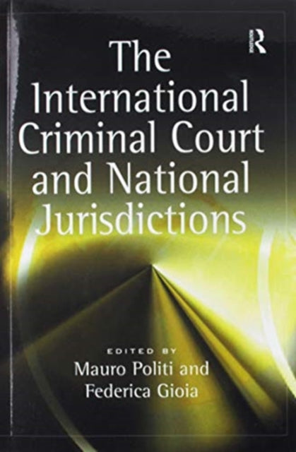 Book cover of: International Criminal Court and National Jurisdictions. By: Federica Gioia