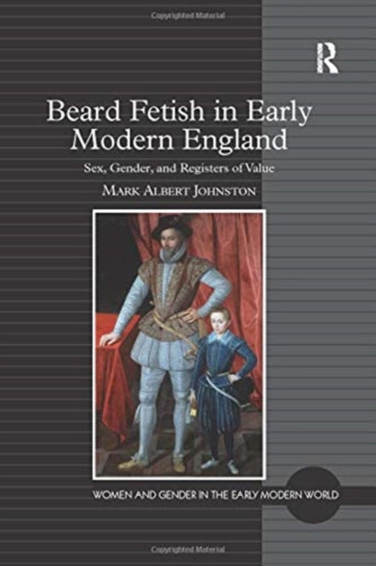Book cover of: Beard Fetish in Early Modern England. By: Mark Albert Johnston