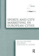 Book cover of: Sports and City Marketing in European Cities. By: Leo van den Berg
