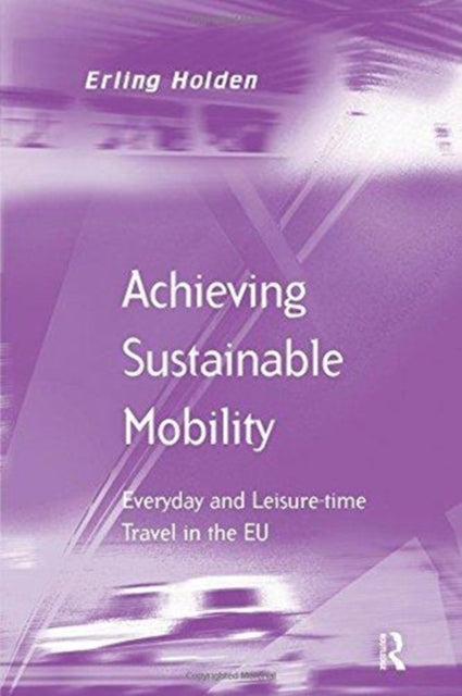 Book cover of: Achieving Sustainable Mobility. By: Erling Holden