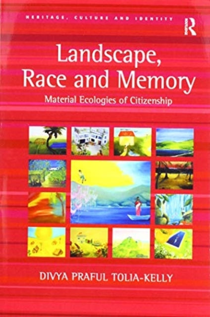 Book cover of: Landscape, Race and Memory. By: Divya Praful Tolia-Kelly