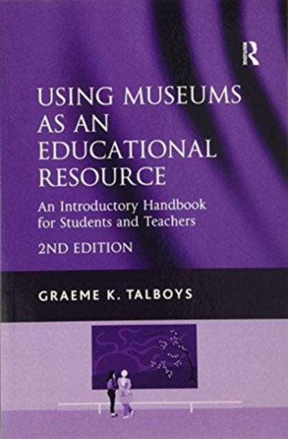 Book cover of: Using Museums as an Educational Resource. By: Graeme K. Talboys