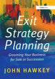 Book cover of: Exit Strategy Planning. By: John Hawkey